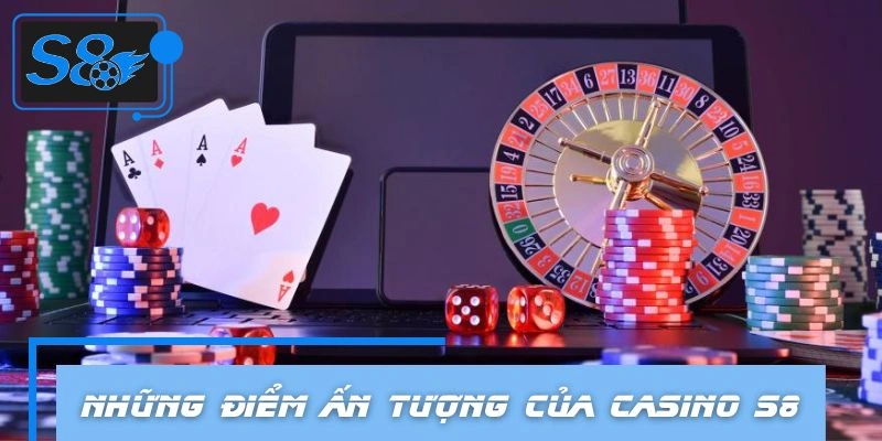 Điểm ấn tượng của sảnh casino tại S8