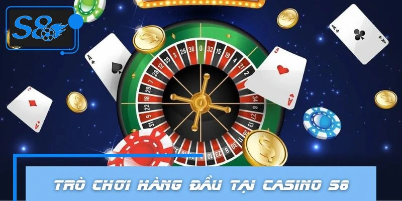 Siêu phẩm casino S8 thịnh hành hiện nay