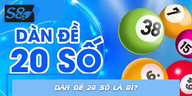 Dàn đề 20 số là gì?