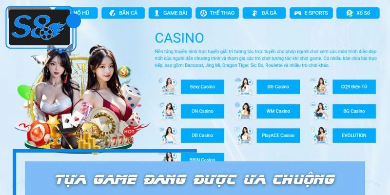 Những tựa game nổi bật đang được ưa chuộng tại S8