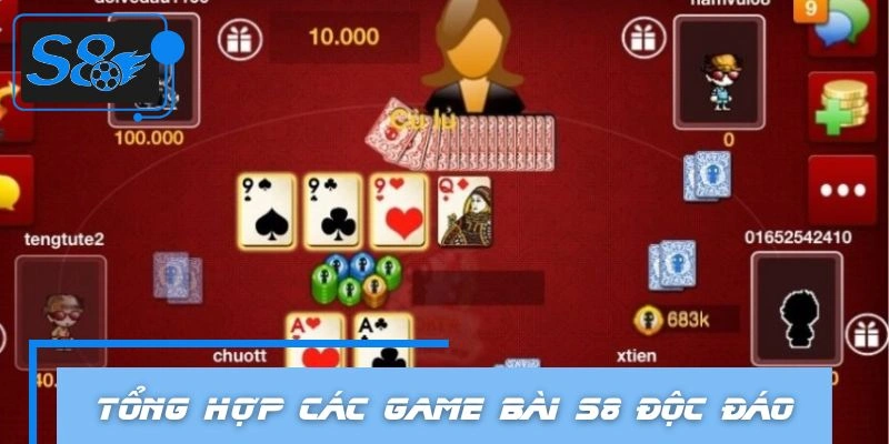 Tổng hợp các siêu phẩm chơi bài tại S8