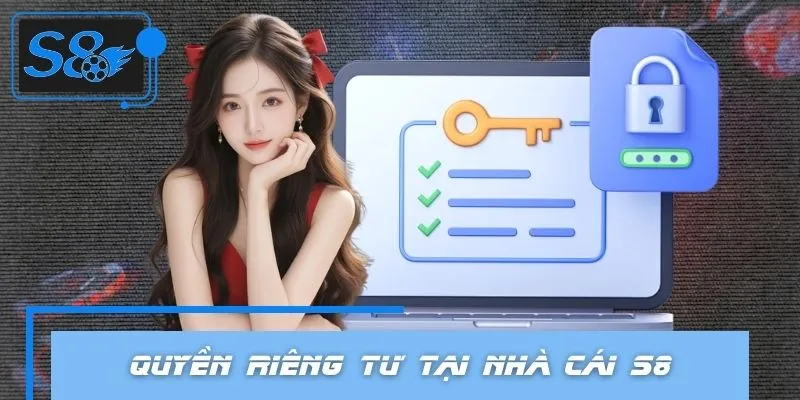 Bảo vệ quyền riêng tư là ưu tiên hàng đầu của nhà cái S8