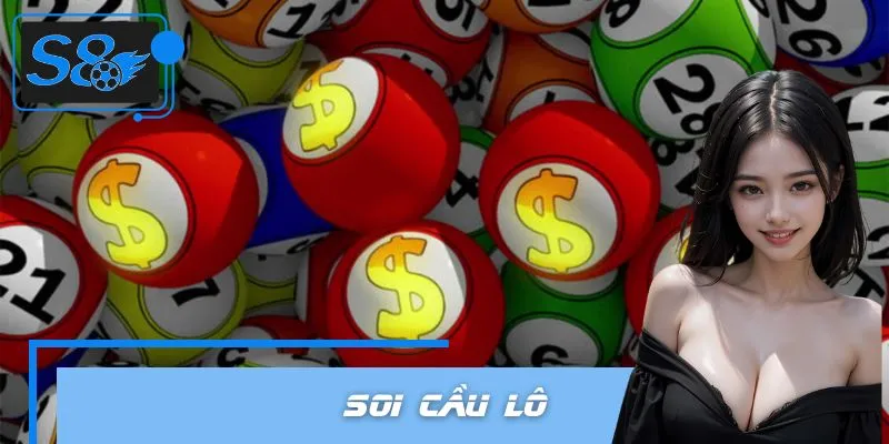 Soi Cầu Lô Hôm Nay Có Gì Hấp Dẫn? Góc Nhìn Từ Chuyên Gia S8