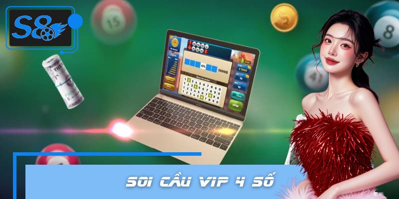 Soi Cầu Vip 4 Số – Cách Chốt Số Dễ Trúng Từ Cao Thủ S8
