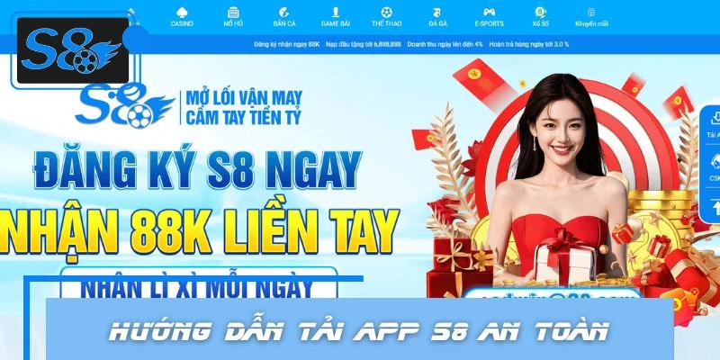 Hướng dẫn tải app S8 an toàn, dễ thực hiện cho hội viên